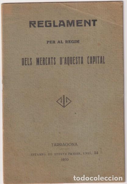 Otros art&iacute;culos de coleccionismo en papel: Reglament per al regim dels mercats d&acute; Aquesta Capital. Tarragona 1933. (15x10,5 cm.) 20 p&aacute;ginas