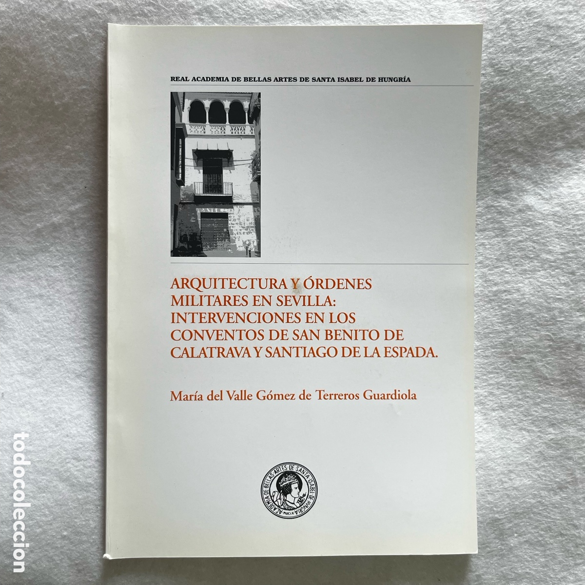 Otros art&iacute;culos de coleccionismo en papel: ACADEMIA BELLAS ARTES / ARQUITECTURA Y &Oacute;RDENES MILITARES EN SEVILLA / INTERVENCI&Oacute;N CONVENTOS