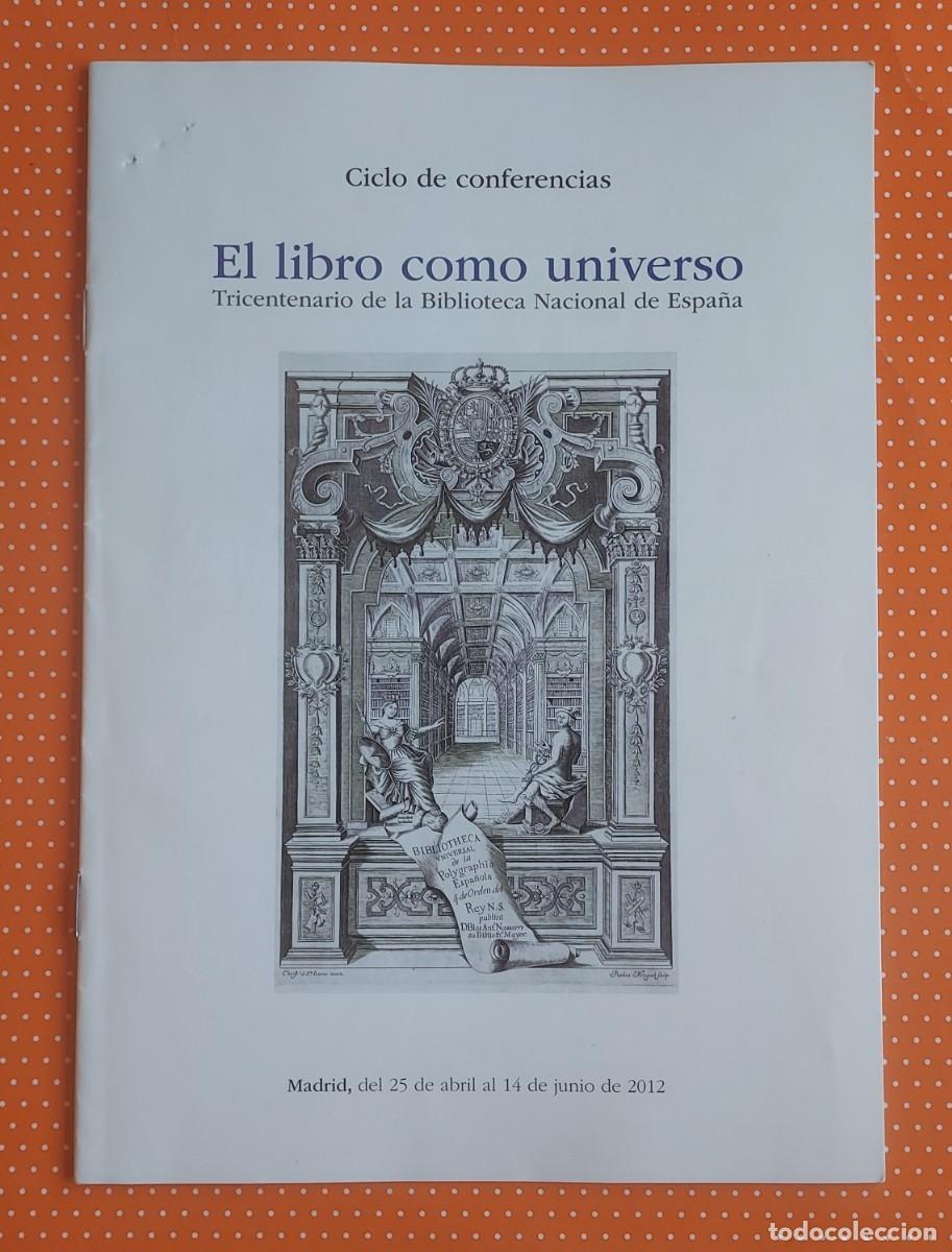 Collectionnisme Papier divers: EL LIBRO COMO UNIVERSO CONFERENCIAS BNE VILA-MATAS VARGAS LLOSA TRAPIELLO RUIZ ZAF&Oacute;N MANGUEL &hellip;