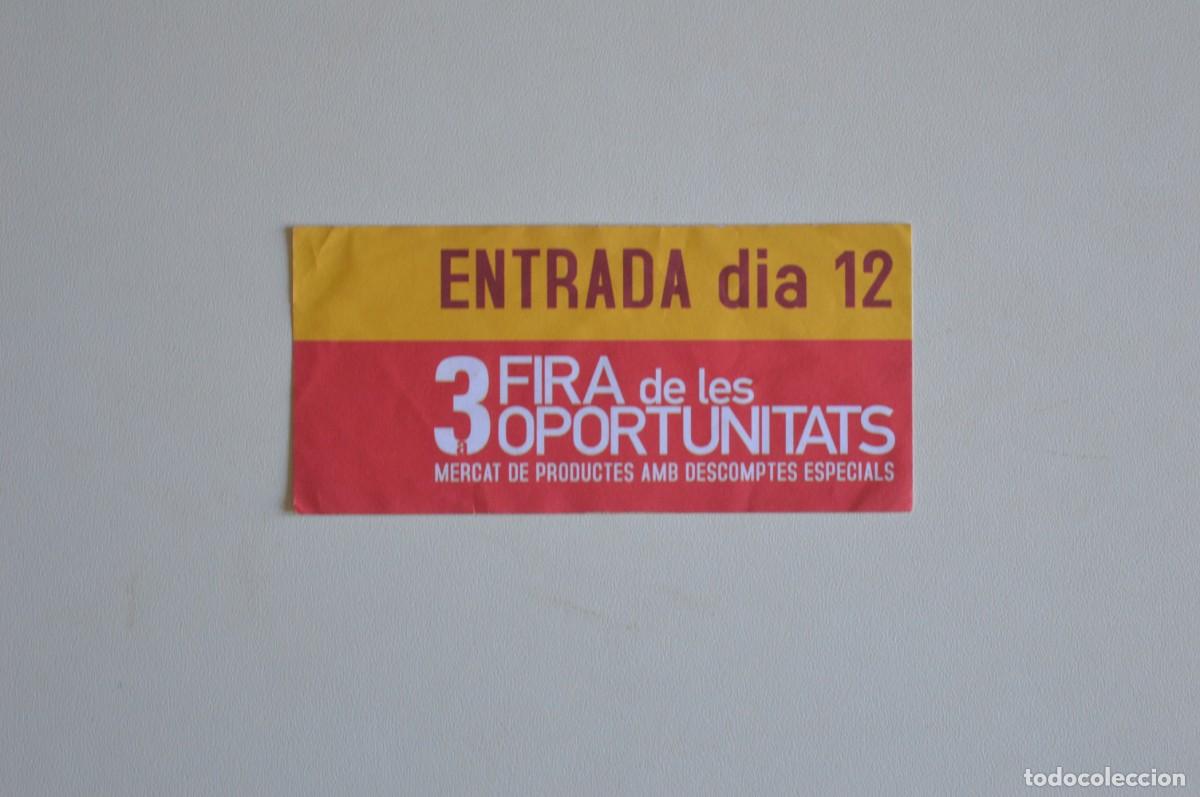 Otros art&iacute;culos de coleccionismo en papel: ANTIGUA ENTRADA DIA 12 3 FIRA DE LES OPORTUNITATS MERCAT DE PRODUCTES AMB DESCOMPTES ESPECIALS