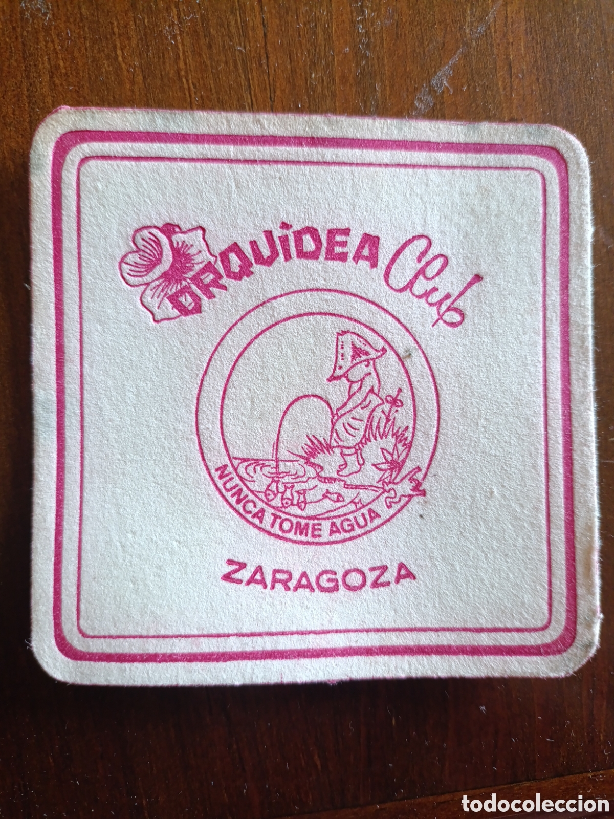 Otros art&iacute;culos de coleccionismo en papel: ORQU&Iacute;DEA CLUB NUNCA TOME AGUA ZARAGOZA [ POSAVASOS A&Ntilde;OS 40-50 ]