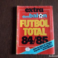 Coleccionismo deportivo: REVISTA DON BALÓN, EXTRA Nº 7, FUTBOL TOTAL LIGA 84/85, CON TODOS LOS DATOS DE PRIMERA Y SEGUNDA.... Lote 300885143