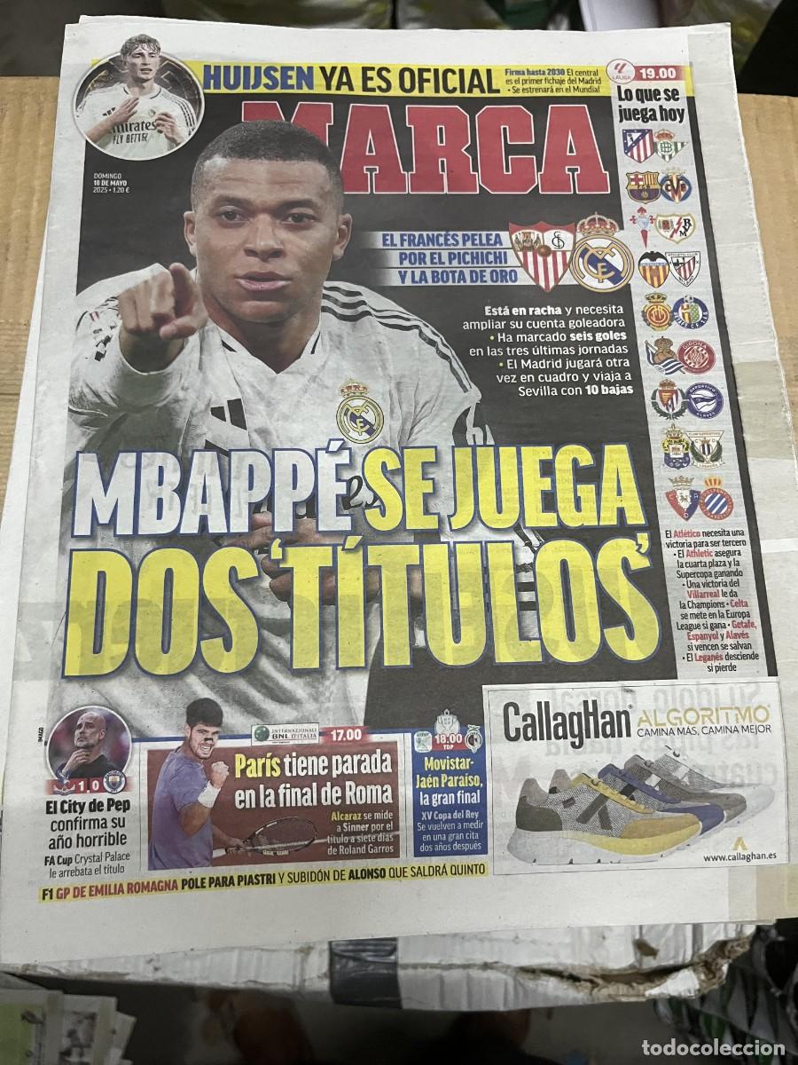 Coleccionismo deportivo: MARCA (18-5-2025) MBAPPE HUIJSEN SEVILLA REAL MADRID FINAL TENIS ROMA ALCARAZ FUTBOL SALA FINAL