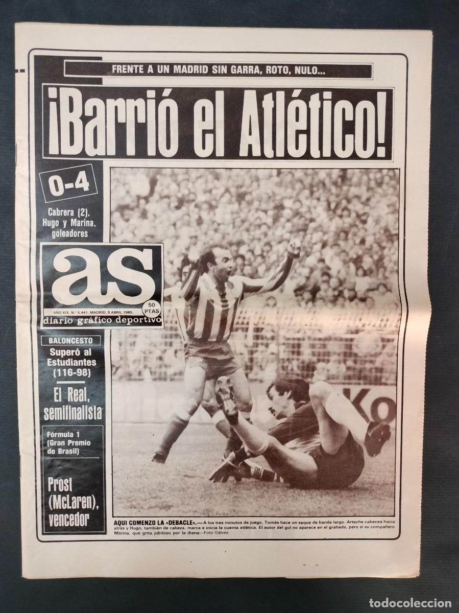 Coleccionismo deportivo: DIARIO AS N&ordm; 5441 8 ABRIL 1985 &iexcl;BARRIO EL ATLETICO! REAL MADRID, 0 ATLETICO DE MADRID, 4 EXCELENTE!!