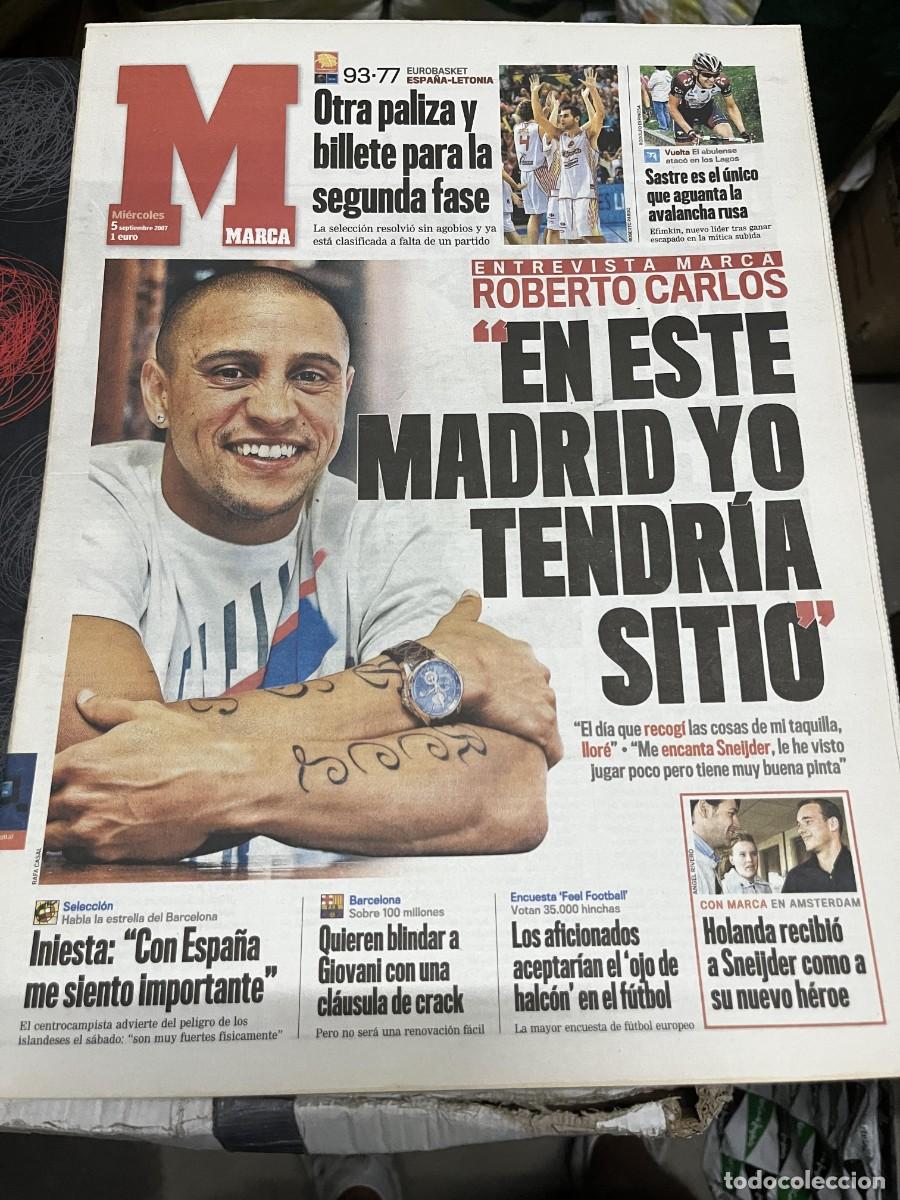Coleccionismo deportivo: MARCA (5-9-2007) ENTREVISTA ROBERTO CARLOS REAL MADRID INIESTA GIOVANI SNEIJDER