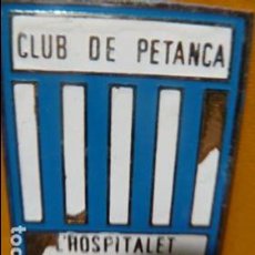 Coleccionismo deportivo: INSIGNIA CLUB DE PETANCA HOSPITALET GRAN VIA 
