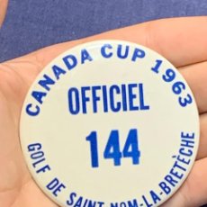 Coleccionismo deportivo: CHAPA CANADA CUP GOLF DE SAINT NOM LA BRETECHE OFFICIEL 144 1963 7CMS DIAMETRO. Lote 276458183