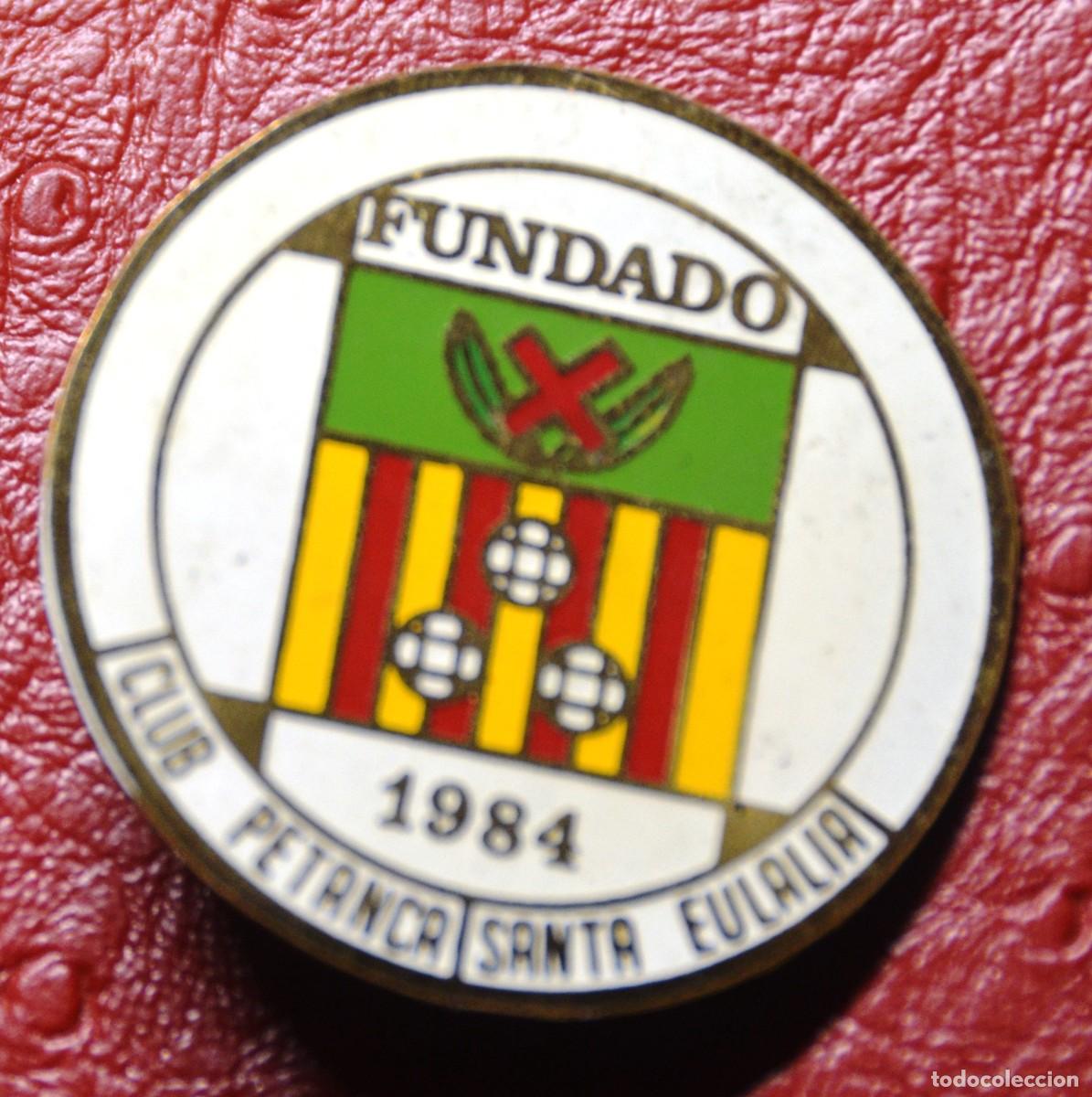 Coleccionismo deportivo: INSIGNIA DEL CLUB DE PETANCA SANTA EUL&Agrave;LIA. FUNDADO EL A&Ntilde;O 1984