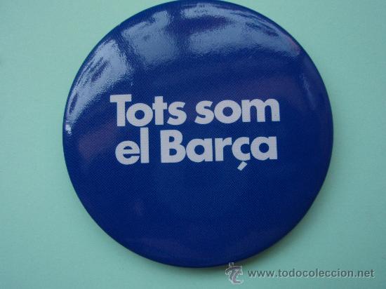 Collectionnisme sportif: Bonita chapa del F.C.Barcelona Tots som el Bar&ccedil;a