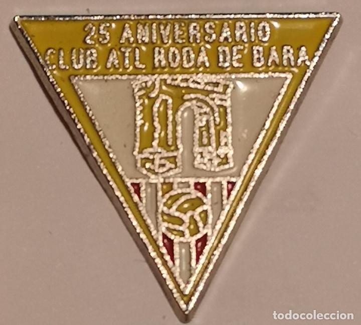 Collezionismo sportivo: PIN FUTBOL - TARRAGONA - RODA DE BER&Agrave; - C.ATL. RODA DE BARA - 25 Aniversario