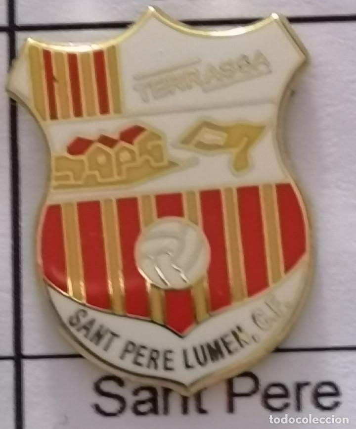 Coleccionismo deportivo: PIN FUTBOL - BARCELONA - TERRASSA - SANT PERE LUMEN CF