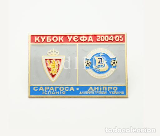 Coleccionismo deportivo: Badge Pin: UEFA CUP 2004-05 FC Dnipro Ukraine - Real Zaragoza Spain