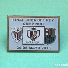 Coleccionismo deportivo: FC BARCELONA ATHLETIC CLUB BILBAO INSIGNIA PIN FINAL COPA DEL REY 14-15 CAMP NOU 30 MAYO 2015