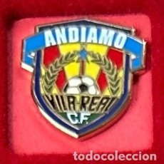Collezionismo sportivo: PIN DE FUTBOL DEL CLUB ANDIAMO VILA REAL CF CASTELLON