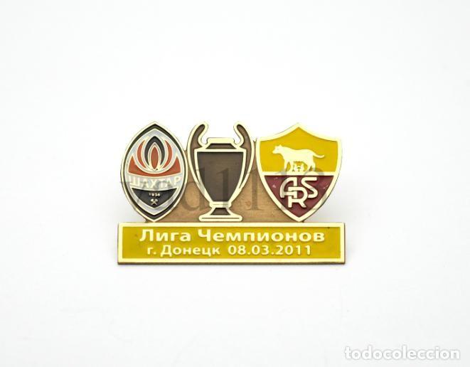 Collezionismo sportivo: Badge Pin: UEFA Champions League 2010-11 Shakhtar Donetsk Ukraine - &rdquo; AS Roma &rdquo; Italy