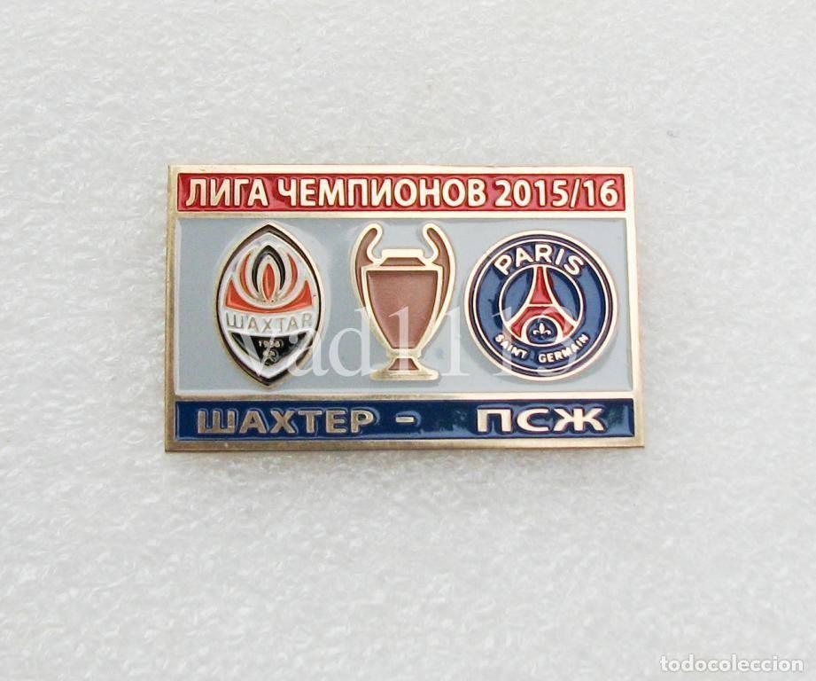 Coleccionismo deportivo: Badge Pin: UEFA Champions League 2015-16 Shakhtar Donetsk Ukraine - Paris Saint-Germain France