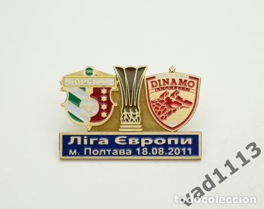 Collectionnisme sportif: Badge Pin: UEFA Europa League 2011-12 FC Vorskla Poltava Ukraine - FC Dinamo Bucuresti Romania