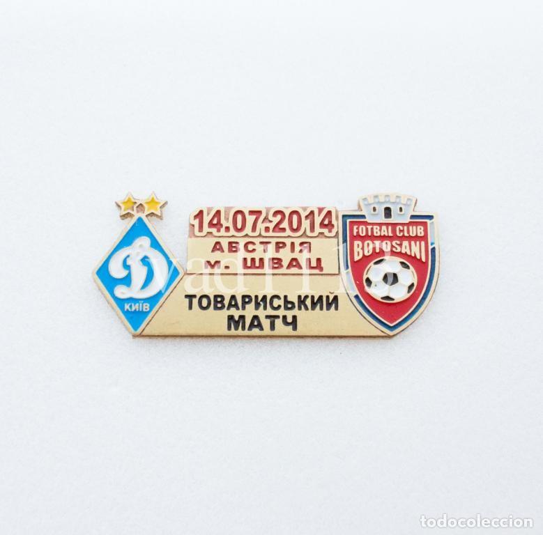 Sammelleidenschaft Sport: Badge Pin: Friendly Match 2014 FC Dynamo Kyiv Ukraine - FC Botosani Romania