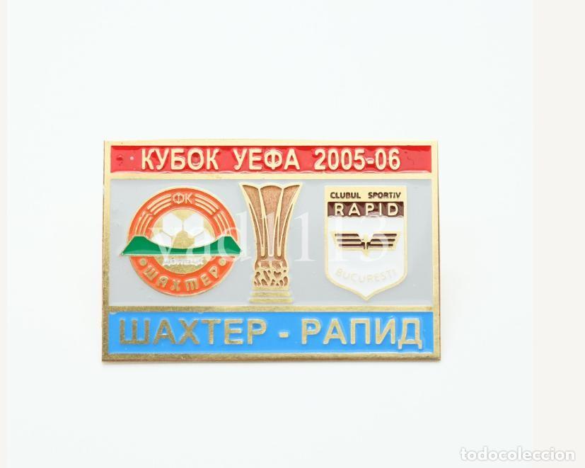 Sammelleidenschaft Sport: Badge Pin: CUP UEFA 2005-06 FC Shakhtar Donetsk Ukraine - Rapid Bucuresti Romania