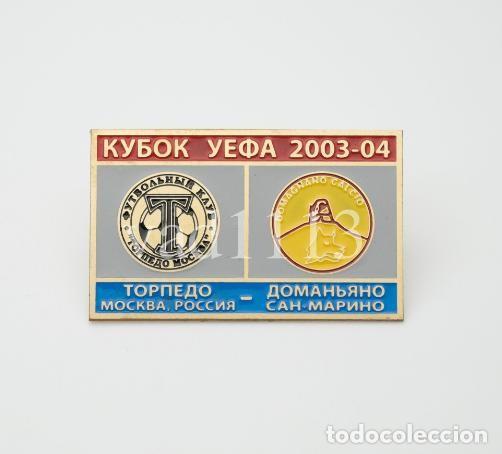 Sammelleidenschaft Sport: Badge Pin: UEFA CUP 2003-04 Torpedo Moscow Russia - &rdquo; FC Domagnano &rdquo; San Marino