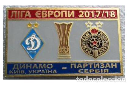 Sammelleidenschaft Sport: Badge Pin: UEFA Europa League 2017-18 Dynamo Kyiv Ukraine - &rdquo; FK Partizan Belgrade &rdquo; Serbia