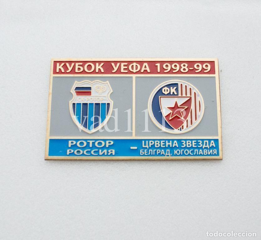 Collezionismo sportivo: Badge Pin: UEFA Cup 1998 -99 &rdquo; FK Rotor Volgograd &rdquo; Russia - FK Crvena Zvezda Belgrade Serbia