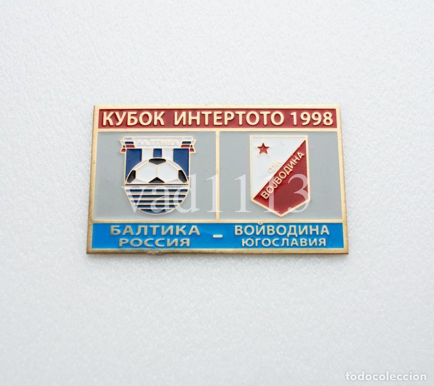 Collezionismo sportivo: Badge Pin: UEFA Intertoto Cup 1998 Baltika Kaliningrad Russia - &rdquo; FK Vojvodina &rdquo; Serbia