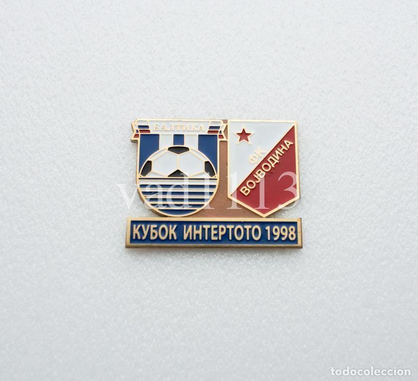 Collezionismo sportivo: Badge Pin: UEFA Intertoto Cup 1998 Baltika Kaliningrad Russia - &rdquo; FK Vojvodina &rdquo; Serbia