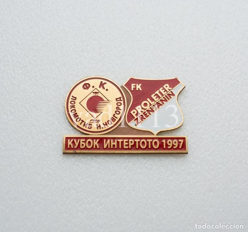 Collezionismo sportivo: Badge Pin: UEFA Intertoto Cup 1997 Lokomotiv Nizhniy Novgorod Russia - Proleter Novi Sad Serbia.