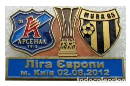 Collezionismo sportivo: Badge Pin: UEFA Europa League 2012-13 Arsenal Kyiv Ukraine - &rdquo; Nogometna Sola Mura &rdquo; Slovenia