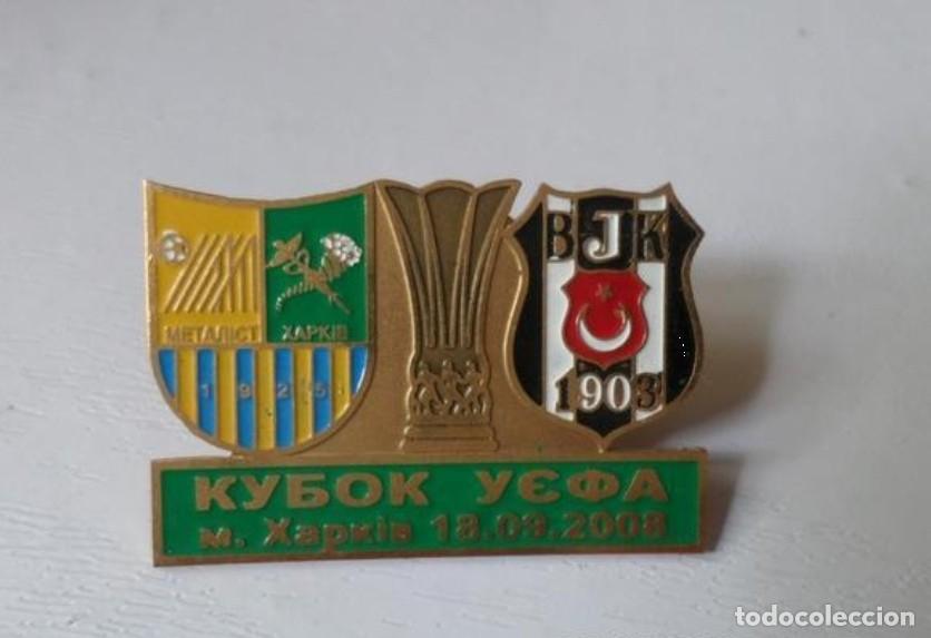 Collezionismo sportivo: Badge Pin: UEFA CUP 2008-09 FC Metalist Kharkiv Ukraine - &rdquo; Besiktas JK &rdquo; Turkey
