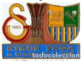 Collezionismo sportivo: Badge Pin: UEFA CUP 2008-09 &rdquo; Galatasaray SK &rdquo; Turkey - FC Metalist Kharkiv Ukraine