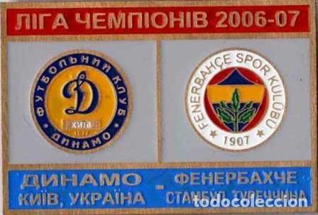 Collezionismo sportivo: Badge Pin: UEFA Champions League 2006-07 FC Dynamo Kyiv Ukraine - &rdquo; Fenerbahce SK &rdquo; Turkey