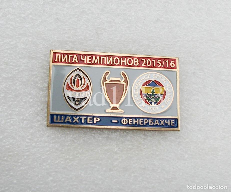 Collezionismo sportivo: Badge Pin: UEFA Champions League 2015-16 Shakhtar Donetsk Ukraine - &rdquo; Fenerbahce SK &rdquo; Turkey