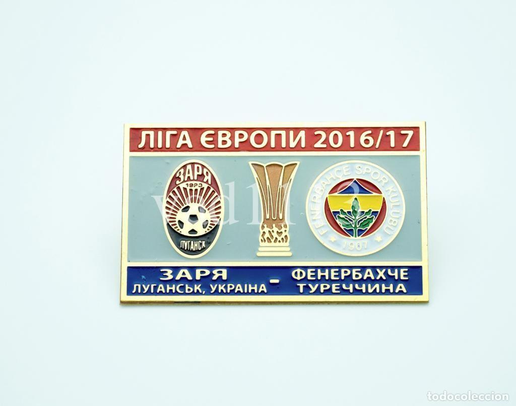 Collezionismo sportivo: Badge Pin: UEFA Europa League 2016-17 &rdquo; FC Zorya Lugansk &rdquo; Ukraine - &rdquo; Fenerbahce SK &rdquo; Turkey