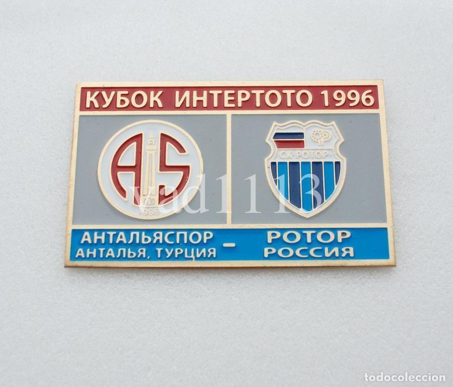 Collezionismo sportivo: Badge Pin: UEFA Intertoto Cup 1996 &rdquo; Antalyaspor &rdquo; Turkey - FC Rotor Volgograd Russia