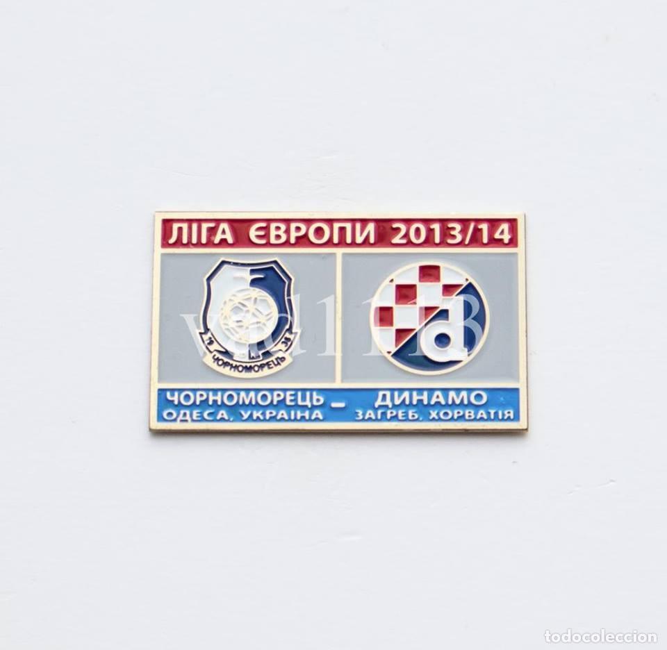 Collezionismo sportivo: Badge Pin: UEFA Europa League 2013-14 FC Chornomorets Odesa Ukraine - &rdquo;GNK Dinamo Zagreb &rdquo; Croatia