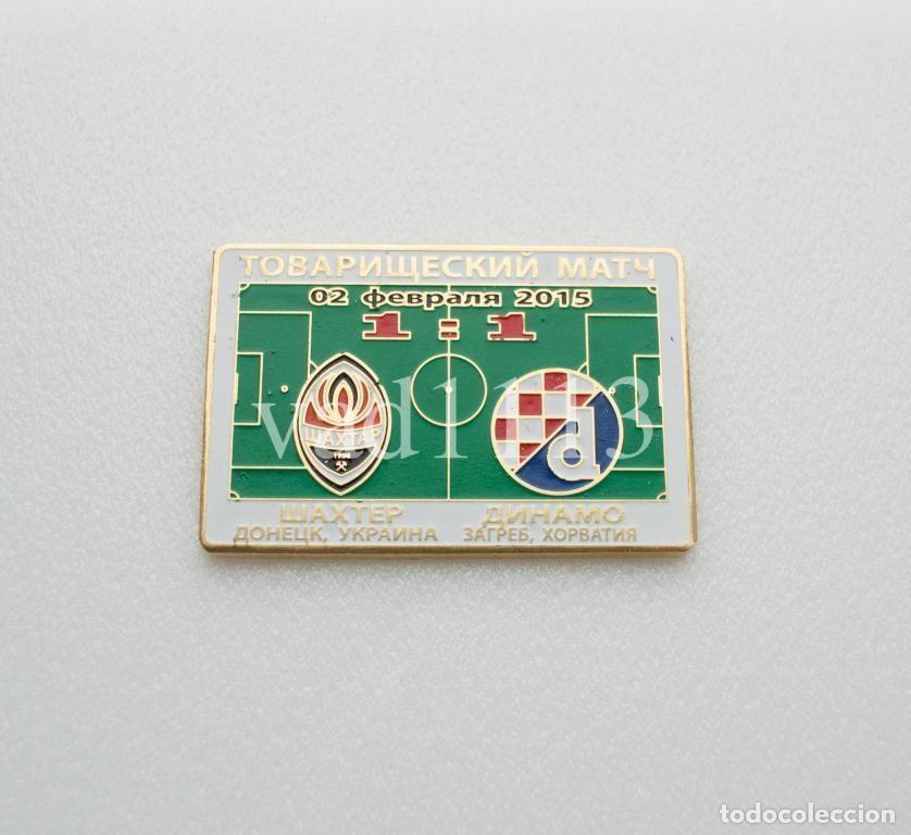 Collezionismo sportivo: Badge Pin: friendly match 2015 Shakhtar Donetsk Ukraine - Dinamo Zagreb Croatia