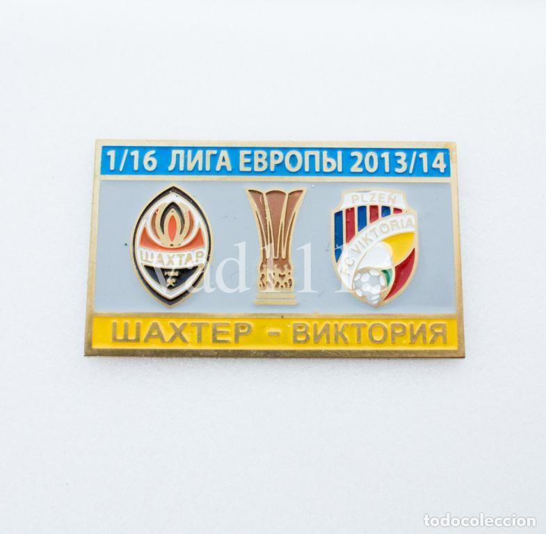 Collezionismo sportivo: Badge Pin: UEFA Europa League 2013-14 Shakhtar Donetsk Ukraine - Viktoria Plzen Czech Republic