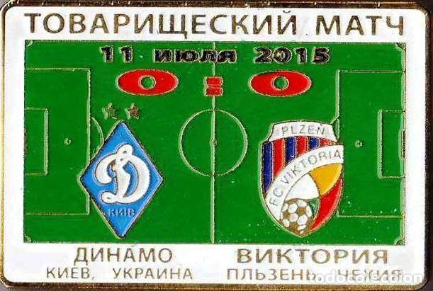 Collezionismo sportivo: Badge Pin: friendly match 2015 Dynamo Kyiv Ukraine - &rdquo; FC Viktoria Plzen &rdquo; Czech Republic