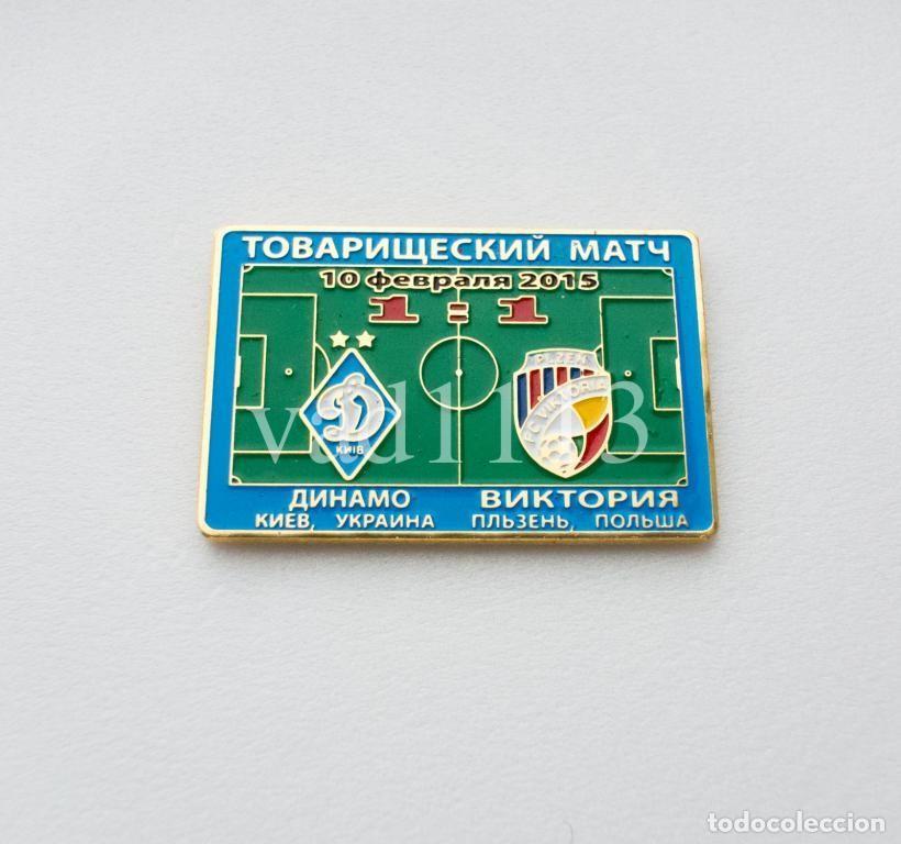 Collezionismo sportivo: Badge Pin: friendly match 2015 Dynamo Kyiv Ukraine - &rdquo; FC Viktoria Plzen &rdquo; Czech Republic