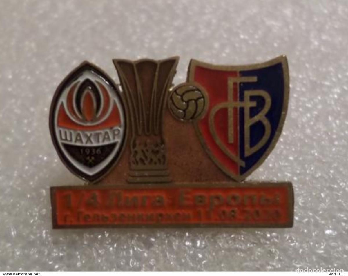 Collectionnisme sportif: Badge Pin: UEFA Europa League 2019-20 FC Shakhtar Donetsk Ukraine - &rdquo; FC Basel 1893 &rdquo; Switzerland