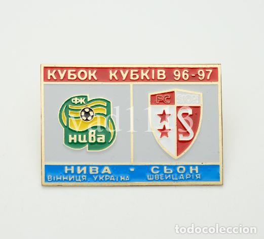 Collectionnisme sportif: Badge Pin: UEFA Cup Winners' Cup 1996-97 &rdquo; FK Nyva Vinnytsya &rdquo; Ukraine - &rdquo; FC Sion &rdquo; Switzerland
