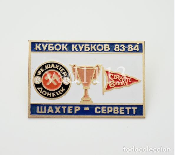 Collezionismo sportivo: Badge Pin: UEFA Cup Winners' Cup 1983-84 &rdquo; FC Shakhtar Donetsk &rdquo; USSR - &rdquo;Servette FC&rdquo; Switzerland