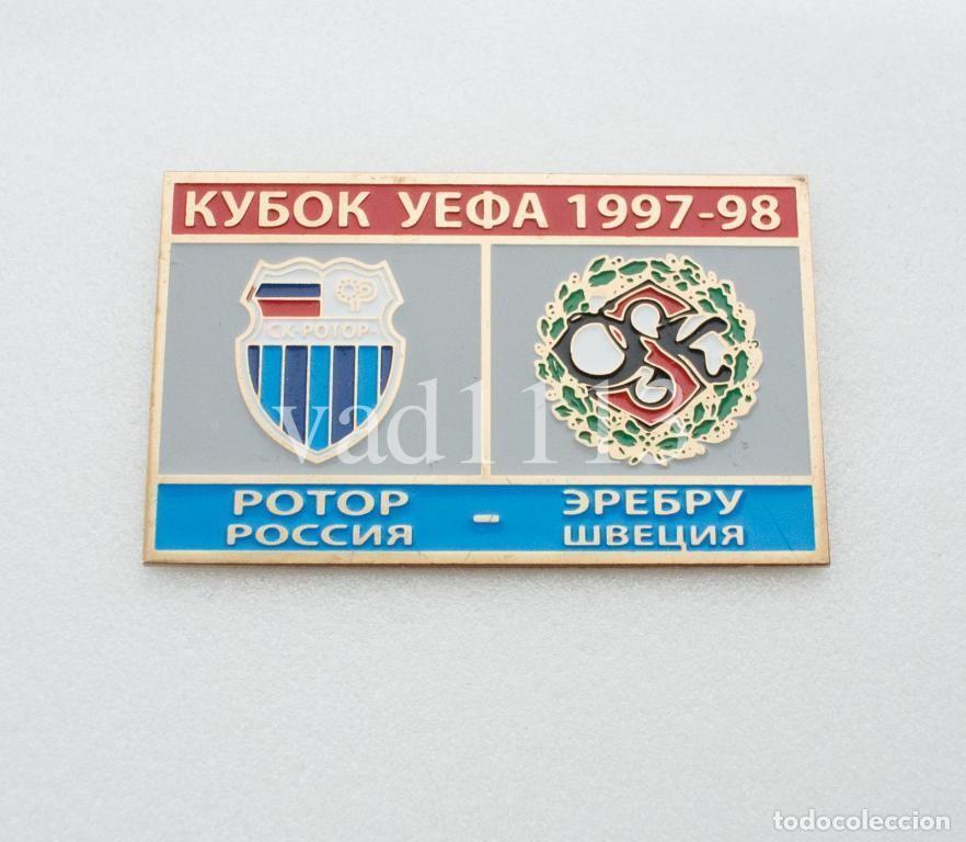 Collezionismo sportivo: Badge Pin: UEFA Cup 1997-98 Rotor Volgograd Russia - &rdquo; &Ouml;rebro SK &rdquo; Sweden