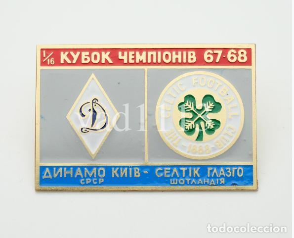 Collezionismo sportivo: Badge Pin: UEFA Champions CUP 1967-68 Dynamo Kyiv USSR - &rdquo; Celtic FC &rdquo; Scotland
