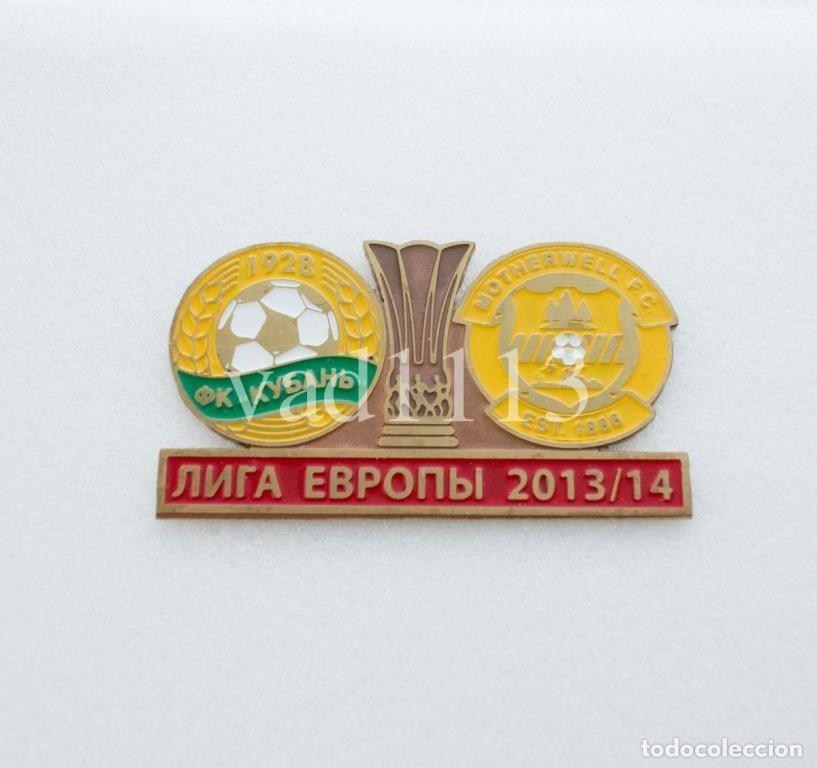 Collezionismo sportivo: Badge Pin: UEFA Europa League 2013-14 FK Kuban Krasnodar Russia - &rdquo; Motherwell F.C. &rdquo; Scotland