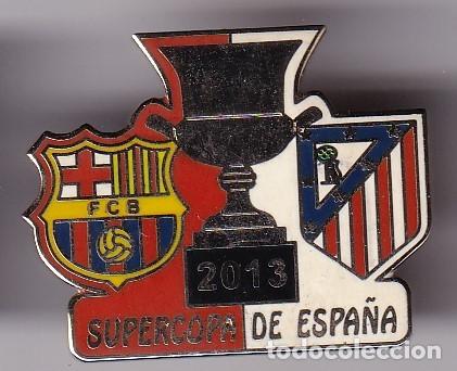 Collezionismo sportivo: PIN DE LA SUPERCOPA DE ESPA&Ntilde;A 2013 BARCELONA - AT. MADRID (FOOTBALL)