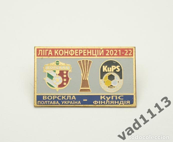 Collezionismo sportivo: Badge Pin:UEFA Europa Conference League 2021-22 FC Vorskla Poltava Ukraine - KuPS Kuopio Finland