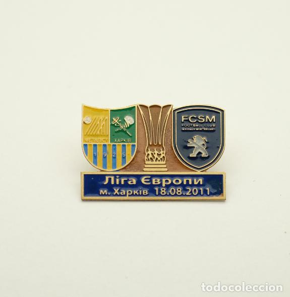 Sports collectibles: Badge Pin: UEFA Europa League 2011-12 FC Metalist Kharkiv Ukraine - FC Sochaux France